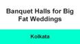 Banquet Halls for Big Fat Indian Weddings in Kolkata PowerPoint PPT Presentation