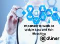 Important to Work on Weight Loss and Skin Bleaching