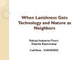 When Lavishness Gets Technology and Nature as Neighbors PowerPoint PPT Presentation