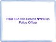 Paul Iulo has Served NYPD as Police Officer PowerPoint PPT Presentation