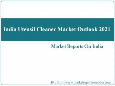 India Utensil Cleaner Market Outlook, 2021