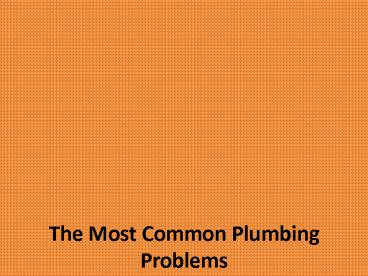 The Most Common Plumbing Problems