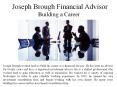 Joseph Brough Financial Advisor -  Building a Career PowerPoint PPT Presentation