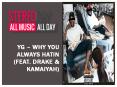 YG – Why You Always Hatin (Feat. Drake & Kamaiyah) PowerPoint PPT Presentation