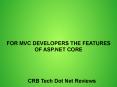 FOR MVC DEVELOPERS THE FEATURES OF ASP.NET CORE PowerPoint PPT Presentation