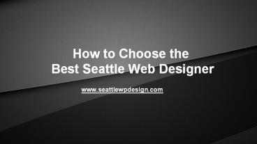 How to Choose the Best Seattle Web Designer