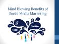 Mind Blowing Benefits of Social Media Marketing PowerPoint PPT Presentation