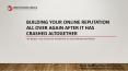 Building Your Online Reputation All Over Again After It Has Crashed Altogether PowerPoint PPT Presentation