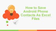 How to Save Android Phone Contacts As Excel Files