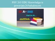 PSY 265 EDU Knowledge is power/psy265edudotcom