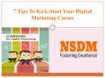 7 tips to kick start your digital marketing career PowerPoint PPT Presentation
