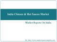 India Chinese & Hot Sauces Market PowerPoint PPT Presentation