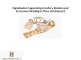 Digitalization Augmenting Jewellery and Accessories Retailing in China: Ken Research