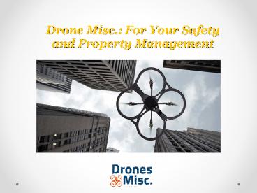 Drone Misc.: For Your Safety and Property Management