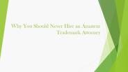 Never Hire an Amateur Trademark Attorney