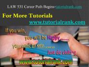 LAW 531 Course Career Path Begins / tutorialrank.com