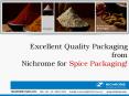 Excellent Quality Packaging  from   Nichrome for Spice Packaging! PowerPoint PPT Presentation