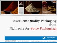 Excellent Quality Packaging  from   Nichrome for Spice Packaging!