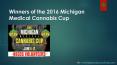 Michigan medical cannabis cup 2016 - legal marijuana finder PowerPoint PPT Presentation