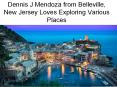 Dennis J Mendoza from Belleville, New Jersey Loves Exploring Various Places PowerPoint PPT Presentation
