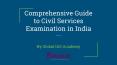 Comprehensive Guide to Civil Services Exam - Global IAS Academy PowerPoint PPT Presentation