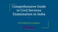Comprehensive Guide to Civil Services Exam - Global IAS Academy (1) PowerPoint PPT Presentation
