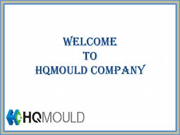HQMOULD: The Leading Plastic Injection Mould Technology