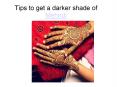 tips to get a darker shade of mehndi PowerPoint PPT Presentation