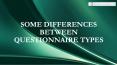 Some Differences between Questionnaire Types PowerPoint PPT Presentation