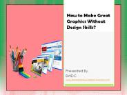 How to Make Great Graphics Without Design Skills?