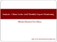 Analysis - China Acetic Acid Monthly Export Monitoring PowerPoint PPT Presentation