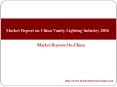 Market Report on China Vanity Lighting Industry 2016 PowerPoint PPT Presentation