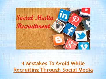 4 Mistakes To Avoid While Recruiting Through Social Media