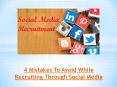 4 Mistakes To Avoid While Recruiting Through Social Media PowerPoint PPT Presentation