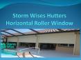 Storm Wises Hutters Horizontal Roller Window PowerPoint PPT Presentation