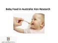 Baby Food in Australia: Ken Research PowerPoint PPT Presentation
