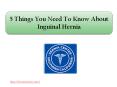 5 Things You Need To Know About Inguinal Hernia PowerPoint PPT Presentation
