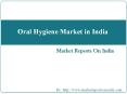 Oral Hygiene Market in India PowerPoint PPT Presentation
