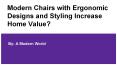 Modern Chairs with Ergonomic Designs and Styling Increase Home Value? PowerPoint PPT Presentation