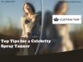 Top Tips for a Celebrity Spray Tanner PowerPoint PPT Presentation