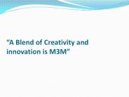 A Blend of Creativity and innovation is M3M