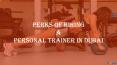 Perks of hiring A personal trainer in Dubai PowerPoint PPT Presentation