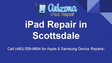 iPad Repair in Scottsdale, Arizona