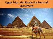 Egypt Trips- Get Ready For Fun and Excitement