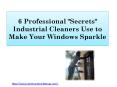 6 Professional "Secrets" Industrial Cleaners Use to Make Your Windows Sparkle PowerPoint PPT Presentation