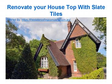 Renovate your House Top With Slate Tiles