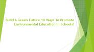 10 Ways To Promote Environmental Education In Schools