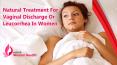 Natural Treatment For Vaginal Discharge Or Leucorrhea In Women PowerPoint PPT Presentation
