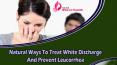 Natural Ways To Treat White Discharge And Prevent Leucorrhea In Females Safely PowerPoint PPT Presentation