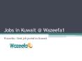 Jobs in Kuwait @ Wazeefa1 PowerPoint PPT Presentation